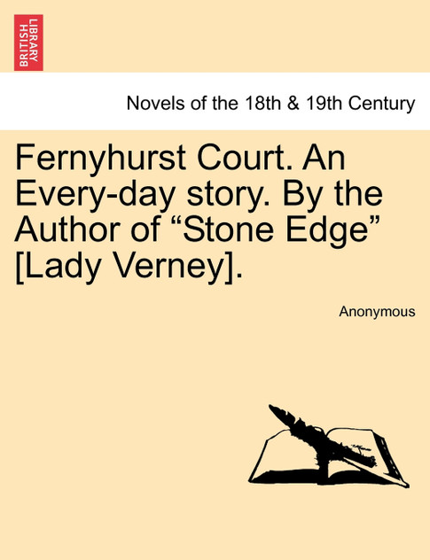 Fernyhurst Court. an Every-Day Story. by the Author of "Stone Edge" [Lady Verney].