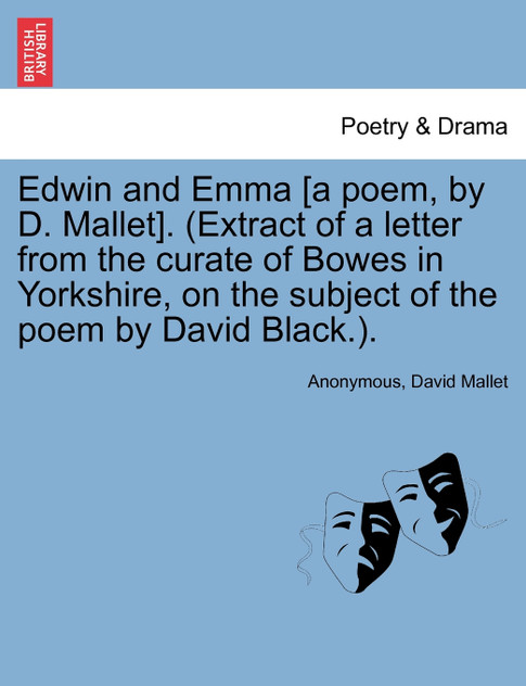 Edwin and Emma [A Poem, by D. Mallet]. (Extract of a Letter from the Curate of Bowes in Yorkshire, on the Subject of the Poem by David Black.).