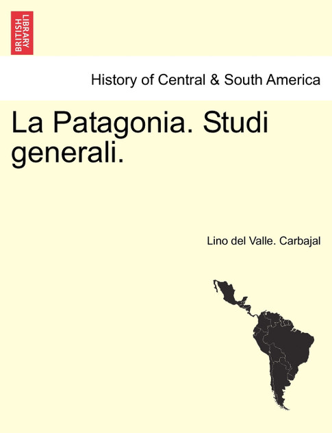 La Patagonia. Studi generali. Serie Quarta