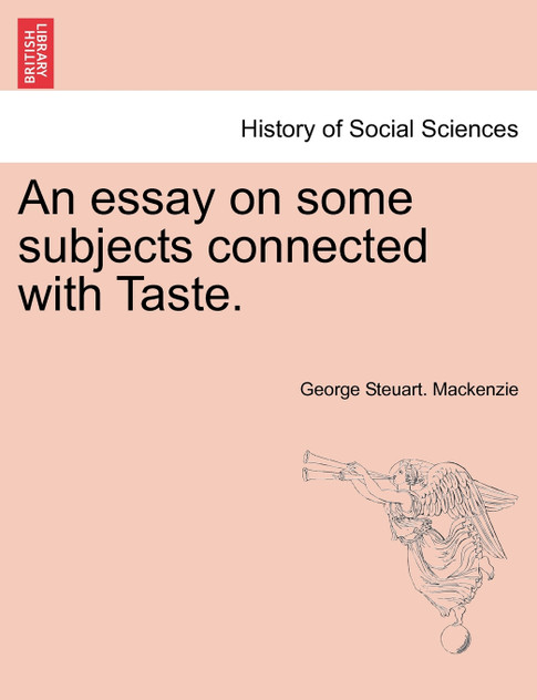 An essay on some subjects connected with Taste.