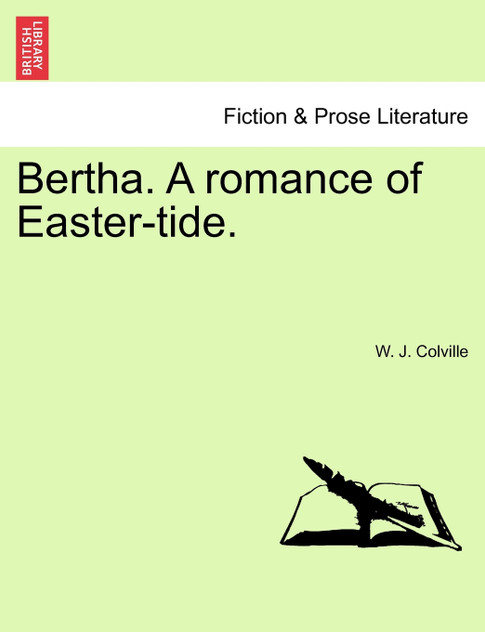 Bertha. A romance of Easter-tide.