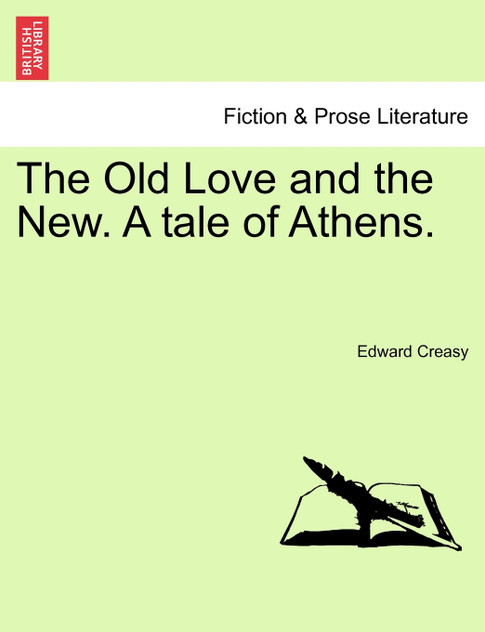 The Old Love and the New. A tale of Athens.