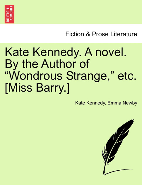 Kate Kennedy. A novel. By the Author of "Wondrous Strange," etc. [Miss Barry.]