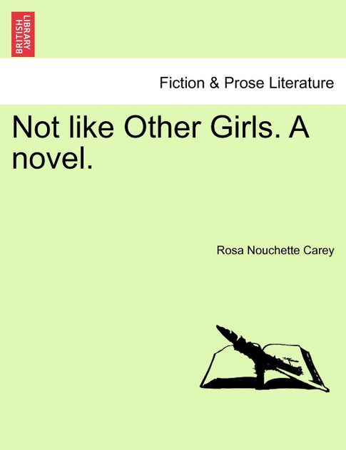 Not like Other Girls. A novel. Vol. III. Not like Other Girls. A novel. Vol. III.