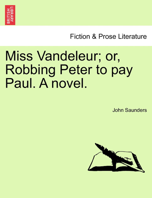 Miss Vandeleur; or, Robbing Peter to pay Paul. A novel. VOL. III. Miss Vandeleur; or, Robbing Peter to pay Paul. A novel. VOL. III.
