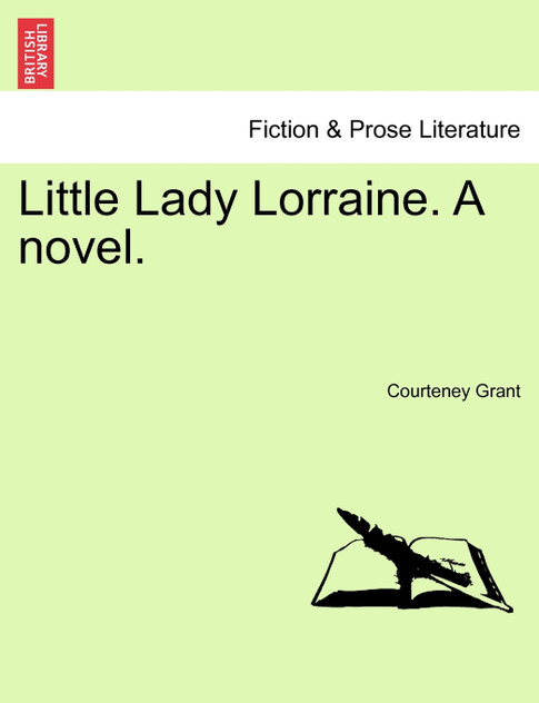 Little Lady Lorraine. A novel.