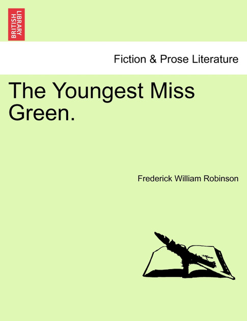 The Youngest Miss Green. Vol. I The Youngest Miss Green. Vol. I