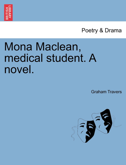 Mona Maclean, medical student. A novel. VOL. I Mona Maclean, medical student. A novel. VOL. I
