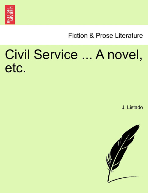 Civil Service ... A novel, etc. Civil Service ... A novel, etc.