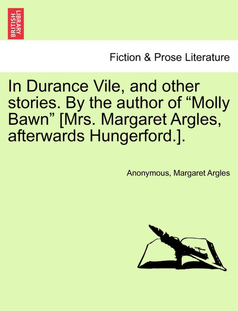 In Durance Vile, and other stories. By the author of "Molly Bawn" [Mrs. Margaret Argles, afterwards Hungerford.].