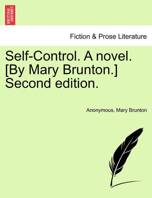 Self-Control. A novel. [By Mary Brunton.] Second edition.