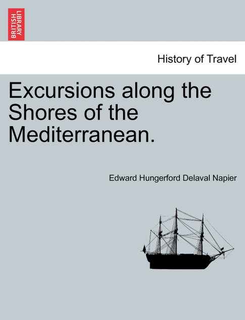 Excursions along the Shores of the Mediterranean. Excursions along the Shores of the Mediterranean.