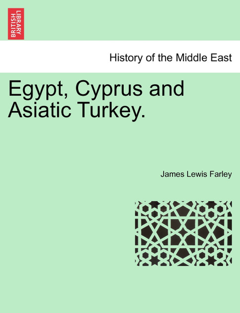 Egypt, Cyprus and Asiatic Turkey. Egypt, Cyprus and Asiatic Turkey.