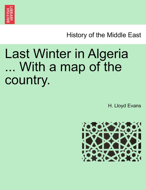 Last Winter in Algeria ... With a map of the country. Last Winter in Algeria ... With a map of the country.