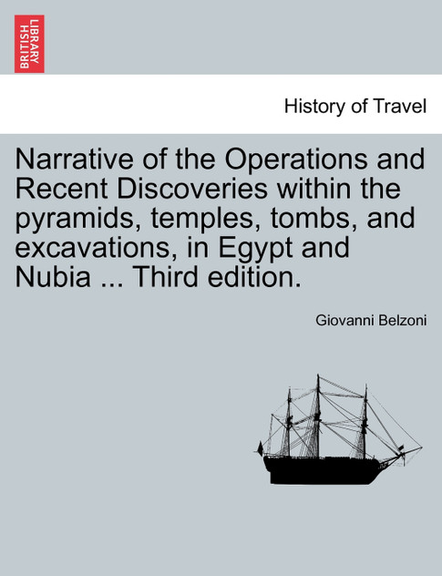 Narrative of the Operations and Recent Discoveries within the pyramids, temples, tombs, and excavations, in Egypt and Nubia ... Vol. II. Third edition.
