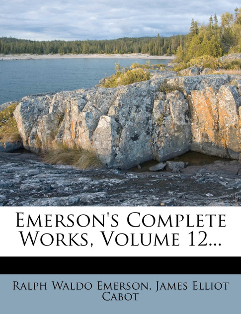 Emerson's Complete Works, Volume 12...
