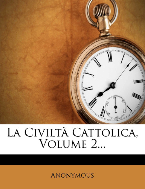 La Civiltà Cattolica, Volume 2... La Civiltà Cattolica, Volume 2...