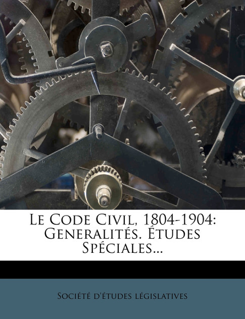 Le Code Civil, 1804-1904