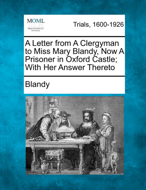 A Letter from A Clergyman to Miss Mary Blandy, Now A Prisoner in Oxford Castle; With Her Answer Thereto