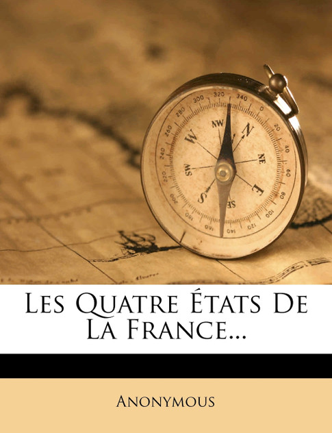Les Quatre États De La France... Les Quatre États De La France...