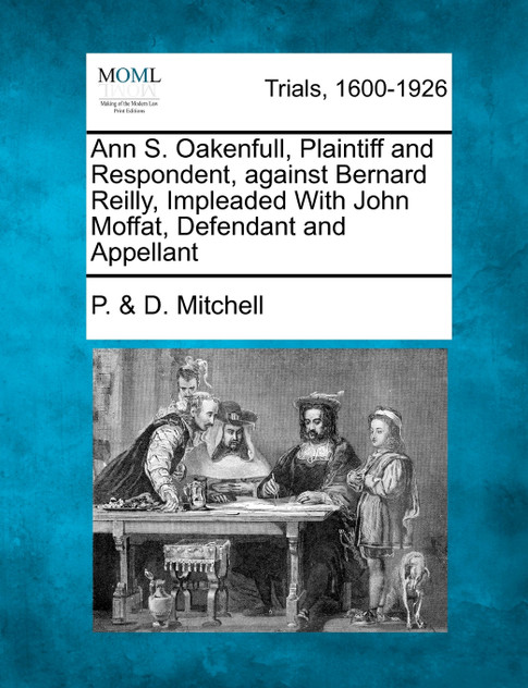 Ann S. Oakenfull, Plaintiff and Respondent, against Bernard Reilly, Impleaded With John Moffat, Defendant and Appellant