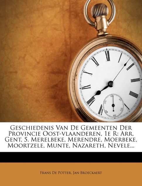 Geschiedenis Van De Gemeenten Der Provincie Oost-vlaanderen, 1e R Geschiedenis Van De Gemeenten Der Provincie Oost-vlaanderen, 1e R