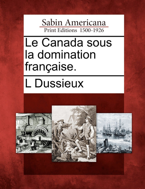 Le Canada Sous La Domination Fran Aise. Le Canada Sous La Domination Fran Aise.