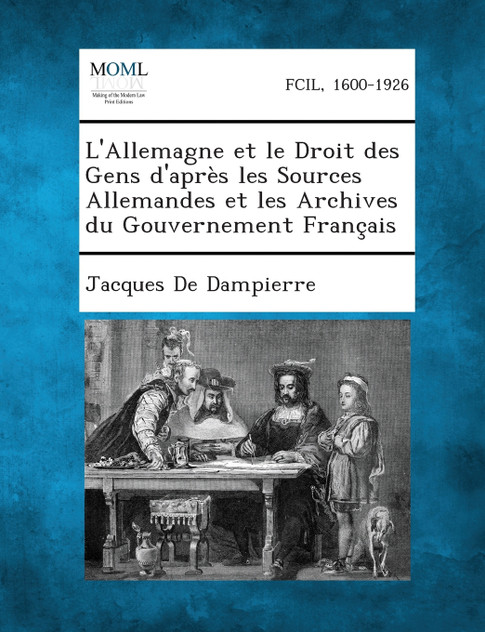 L'Allemagne Et Le Droit Des Gens D'Apres Les Sources Allemandes Et Les Archives Du Gouvernement Francais L'Allemagne Et Le Droit Des Gens D'Apres Les Sources Allemandes Et Les Archives Du Gouvernement Francais