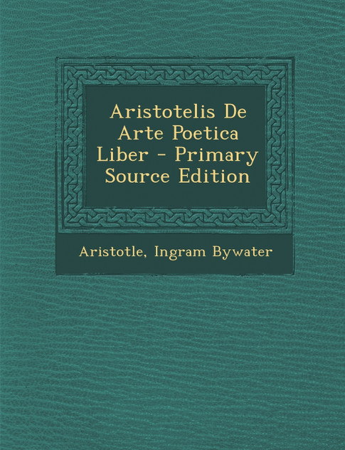 Aristotelis de Arte Poetica Liber - Primary Source Edition Aristotelis de Arte Poetica Liber - Primary Source Edition