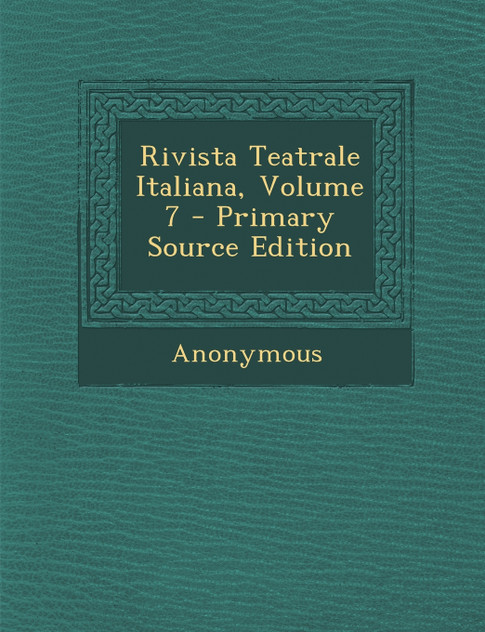 Rivista Teatrale Italiana, Volume 7