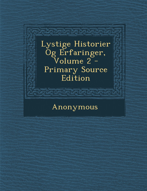 Lystige Historier Og Erfaringer, Volume 2 Lystige Historier Og Erfaringer, Volume 2