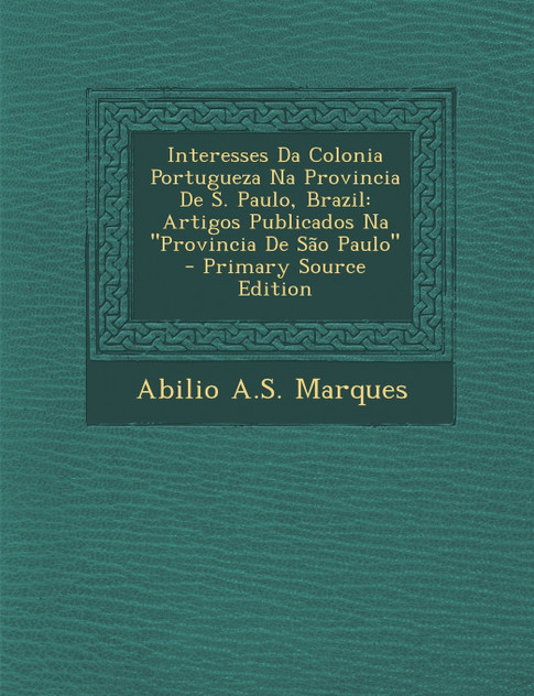 Interesses Da Colonia Portugueza Na Provincia de S. Paulo, Brazil