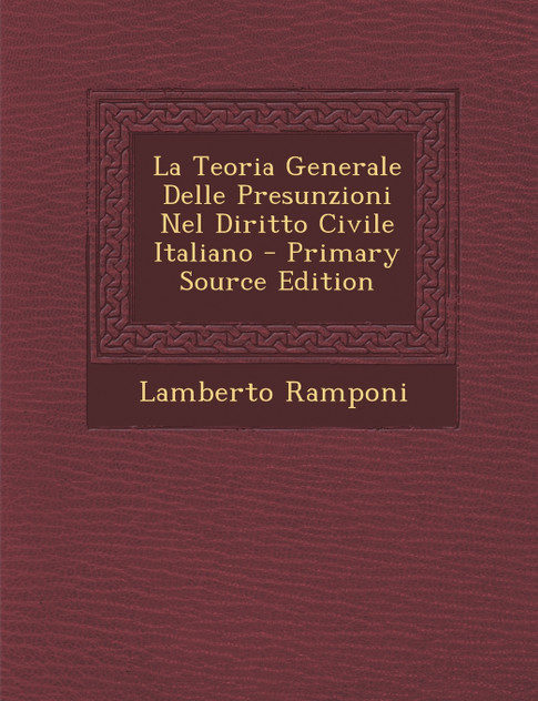 La Teoria Generale Delle Presunzioni Nel Diritto Civile Italiano La Teoria Generale Delle Presunzioni Nel Diritto Civile Italiano