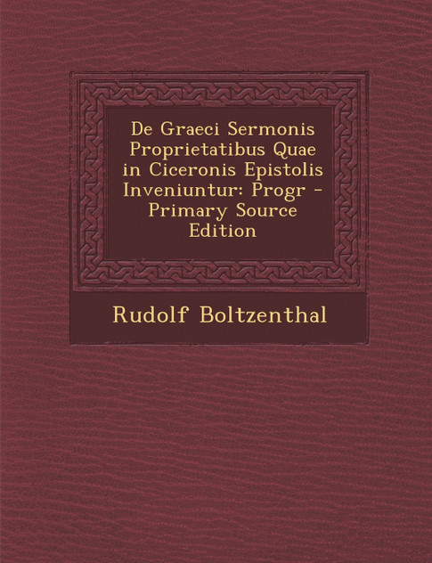 de Graeci Sermonis Proprietatibus Quae in Ciceronis Epistolis Inveniuntur de Graeci Sermonis Proprietatibus Quae in Ciceronis Epistolis Inveniuntur