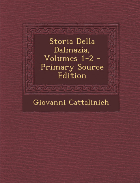 Storia Della Dalmazia, Volumes 1-2 Storia Della Dalmazia, Volumes 1-2