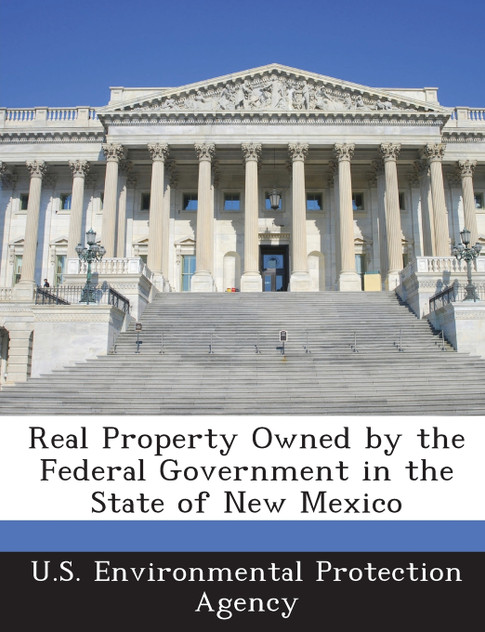 Real Property Owned by the Federal Government in the State of New Mexico Real Property Owned by the Federal Government in the State of New Mexico