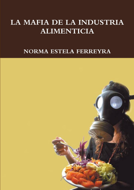 la mafia de la Industria Alimenticia la mafia de la Industria Alimenticia