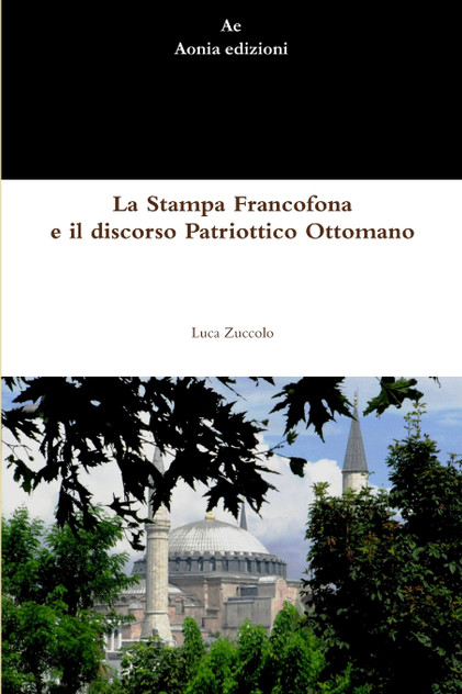 La Stampa Francofona e il discorso Patriottico Ottomano La Stampa Francofona e il discorso Patriottico Ottomano
