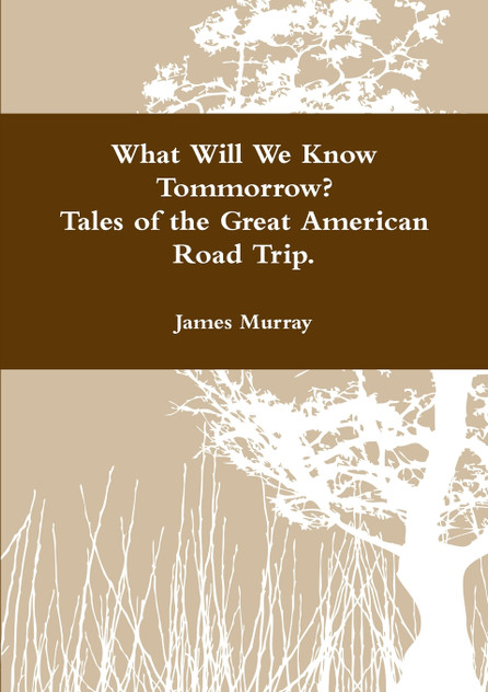 What Will We Know Tomorrow? Tales of the Great American Road Trip What Will We Know Tomorrow? Tales of the Great American Road Trip