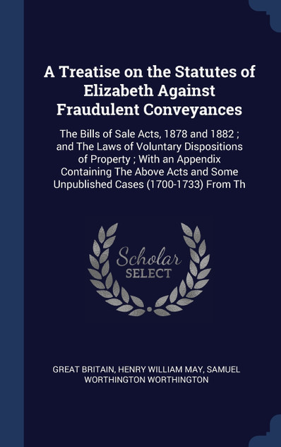 A Treatise on the Statutes of Elizabeth Against Fraudulent Conveyances