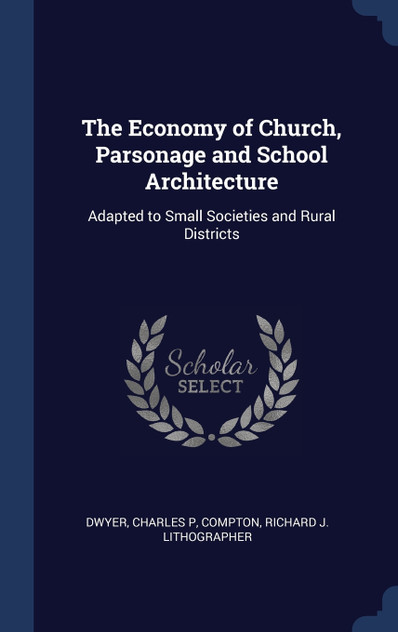 The Economy of Church, Parsonage and School Architecture The Economy of Church, Parsonage and School Architecture