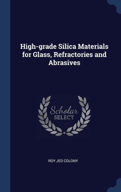 High-grade Silica Materials for Glass, Refractories and Abrasives