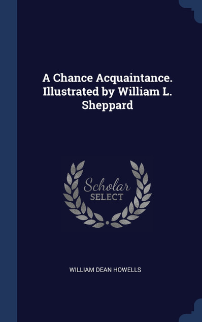 A Chance Acquaintance. Illustrated by William L. Sheppard A Chance Acquaintance. Illustrated by William L. Sheppard