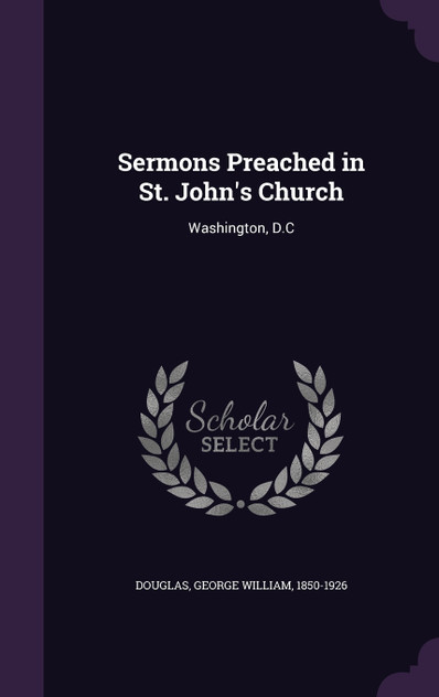 Sermons Preached in St. John's Church Sermons Preached in St. John's Church
