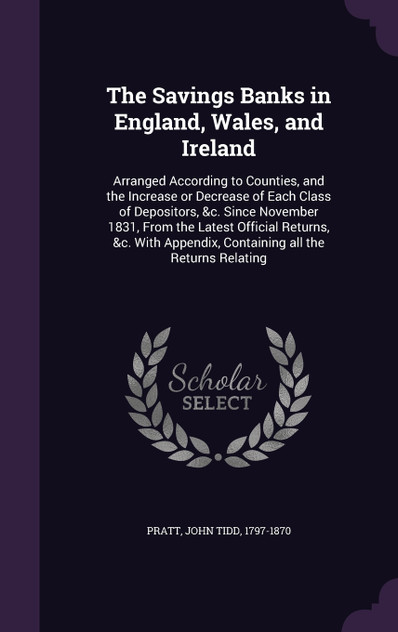The Savings Banks in England, Wales, and Ireland The Savings Banks in England, Wales, and Ireland