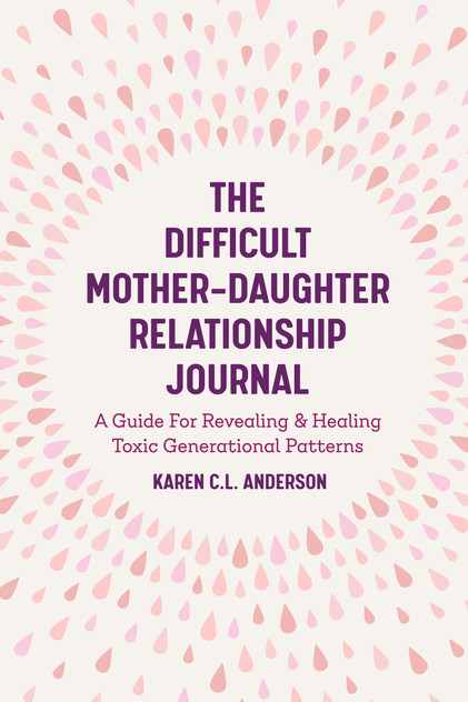 The Difficult Mother-Daughter Relationship Journal The Difficult Mother-Daughter Relationship Journal