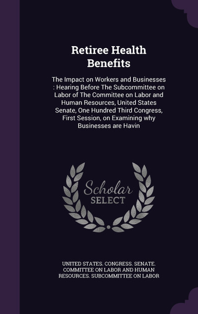 Retiree Health Benefits Retiree Health Benefits