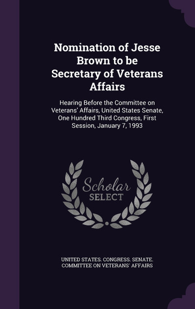 Nomination of Jesse Brown to be Secretary of Veterans Affairs Nomination of Jesse Brown to be Secretary of Veterans Affairs