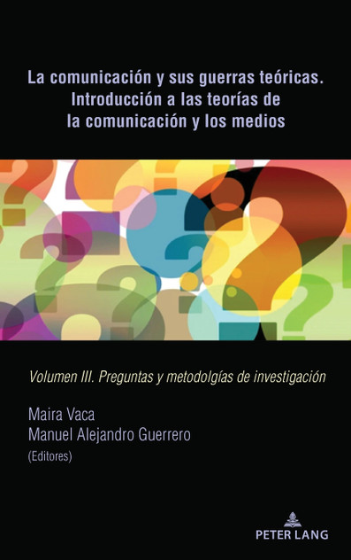 La comunicación y sus guerras teóricas. Introducción a las teorías de la comunicación y los medios