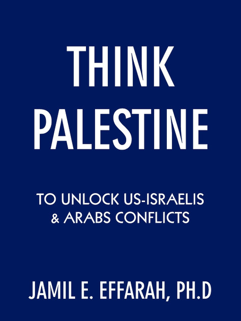 Think Palestine to Unlock Us-Israelis and Arabs Conflicts Think Palestine to Unlock Us-Israelis and Arabs Conflicts